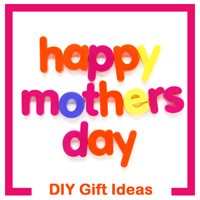 DIY Mother’s Day Gift Ideas