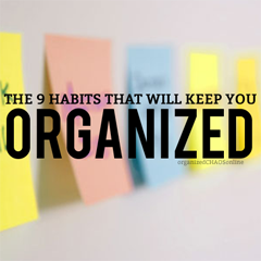 The 9 Habits That Will Keep You Organized