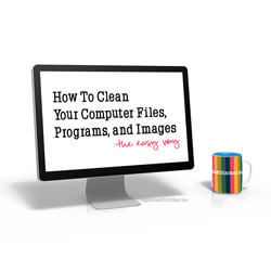 how to clean your computer files programs and images